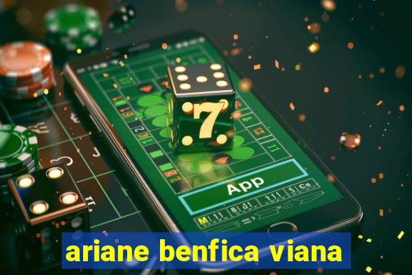 ariane benfica viana